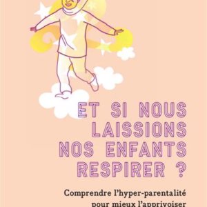 Et si nous laissions nos enfants respirer ?