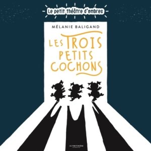 Le petit théâtre d'ombres: les trois petits cochons