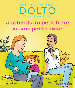 Dr Catherine Dolto : J'attends un petit frère ou une petite soeur