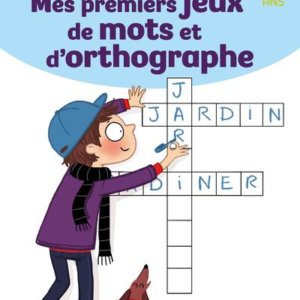Les petits cahiers : mes premiers jeux de mots et d'orthographe