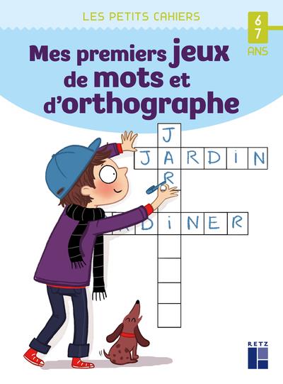 Les petits cahiers : mes premiers jeux de mots et d'orthographe