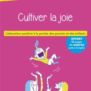 Papapositive : Cultiver la joie : l'éducation positive à la portée des parents e