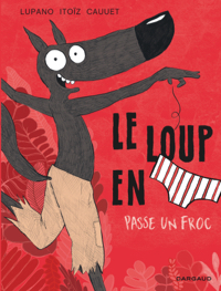 Le loup en slip : 5. Passe un froc