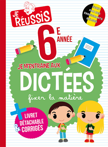 Je réussis : 6e année Je m'entraîne aux dictées
