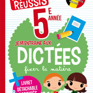 Je réussis : 5e année Je m'entraîne aux dictées