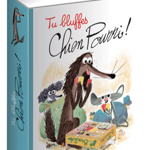 Tu bluffes Chien Pourri !