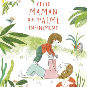 Cette maman qui t'aime infiniment
