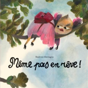 Même pas en rêve !