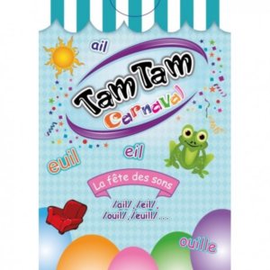 Tam tam carnaval : la fête des sons AIL/EIL/OUIL/EUILL...