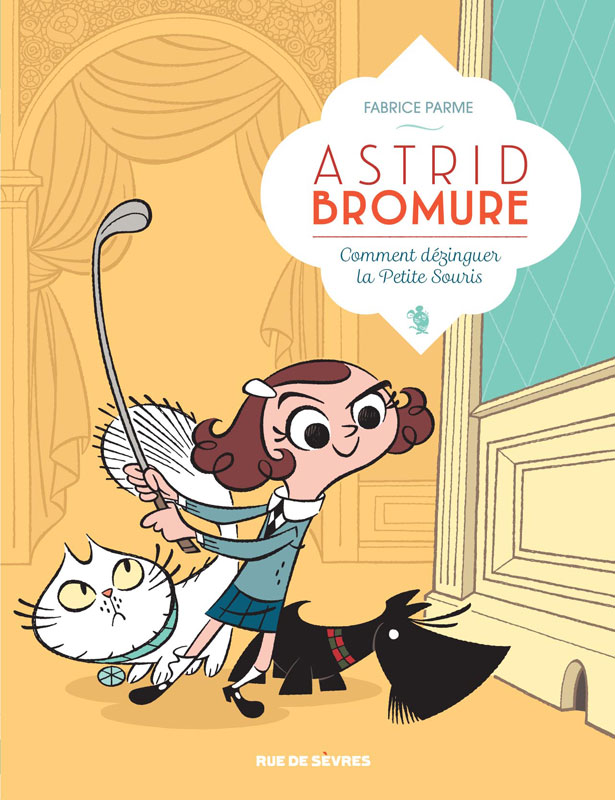 Astrid Bromure : 1. Comment dézinguer la Petite Souris