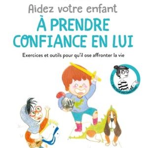 Aidez votre enfant à prendre confiance en lui
