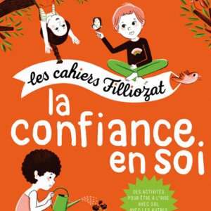 Les cahiers Filliozat : la confiance en soi