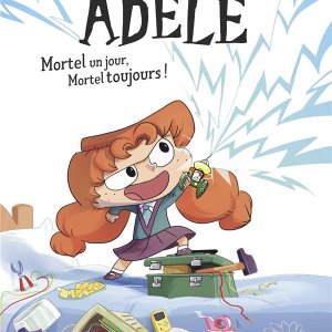 Mortelle Adèle : 1. Mortel un jour, mortel toujours (roman)