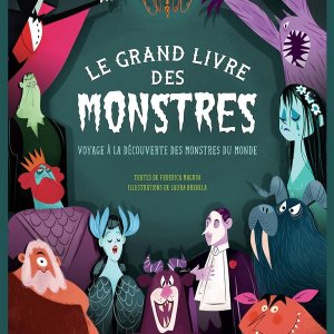 Le grand livre des monstres : voyage à la découverte des monstres du monde