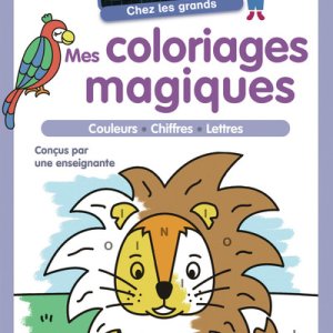 Je suis en maternelles chez les grands : Mes coloriages magiques