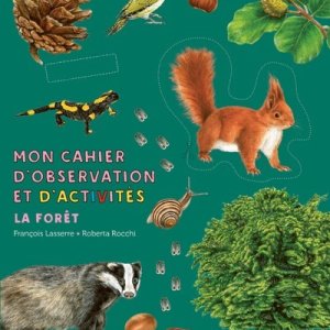 Mon cahier d'observation et d'activités : la forêt
