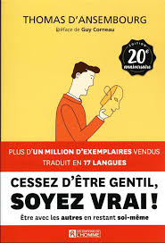 Cessez d'être gentil, soyez vrai !