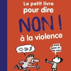 Le petit livre pour dire NON ! à la violence