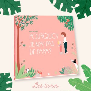 Pourquoi je n'ai pas de papa ?