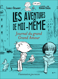 Les aventures de Moi-Même : Journal du grand Grand amour